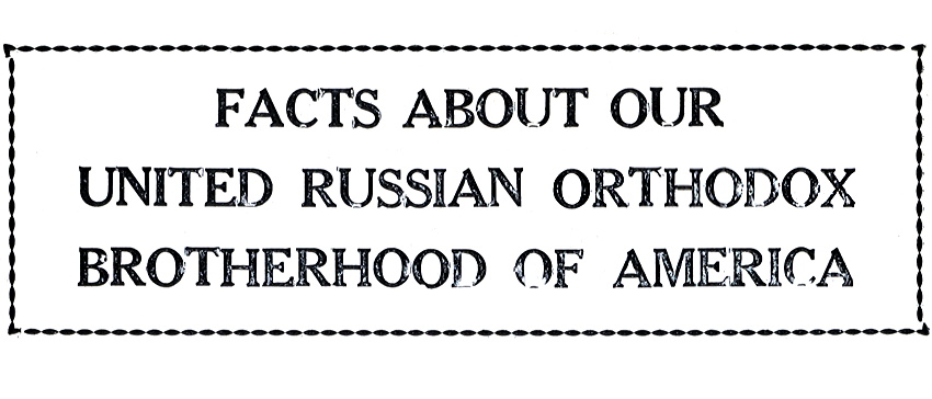 Facts about our United Russian Orthodox Brotherhood of America